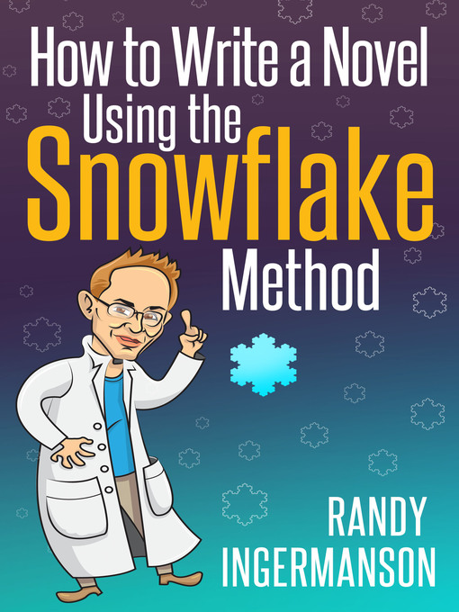 Title details for How to Write a Novel Using the Snowflake Method by Randy Ingermanson - Available